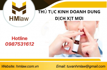 GIẤY PHÉP VÀ HỒ SƠ THỦ TỤC ĐỂ KINH DOANH DUNG DỊCH VỆ SINH MŨI