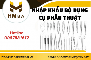 THỦ TỤC NHẬP KHẨU BỘ DỤNG CỤ PHẪU THUẬT