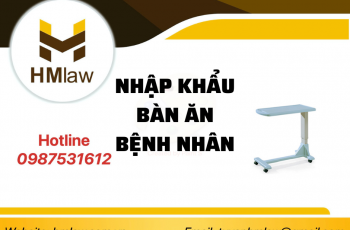 THỦ TỤC NHẬP KHẨU BÀN ĂN BỆNH NHÂN