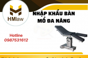 THỦ TỤC NHẬP KHẨU BÀN MỔ ĐA NĂNG