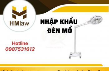 THỦ TỤC NHẬP KHẨU ĐÈN MỔ