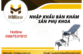 Thủ tục nhập khẩu Bàn khám sản khoa