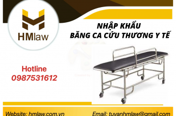 THỦ TỤC NHẬP KHẨU BĂNG CA CỨU THƯƠNG Y TẾ