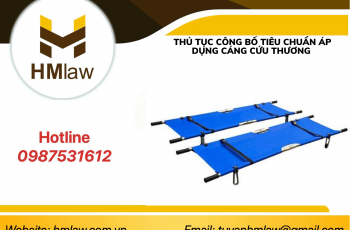 THỦ TỤC CÔNG BỐ TIÊU CHUẨN ÁP DỤNG CÁNG CỨU THƯƠNG