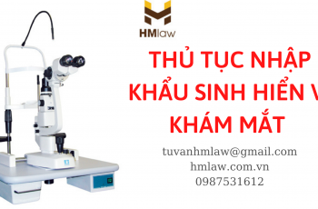 THỦ TỤC NHẬP KHẨU SINH HIỂN VI KHÁM MẮT