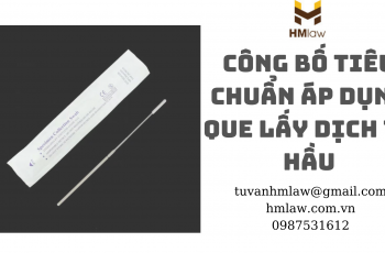 CÔNG BỐ TIÊU CHUẨN ÁP DỤNG QUE LẤY DỊCH TỴ HẦU