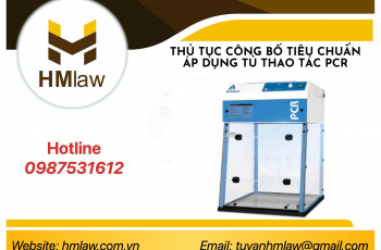 THỦ TỤC CÔNG BỐ TIÊU CHUẨN ÁP DỤNG TỦ THAO TÁC PCR