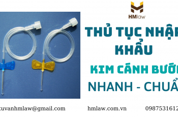  THỦ TỤC NHẬP KHẨU KIM CÁNH BƯỚM