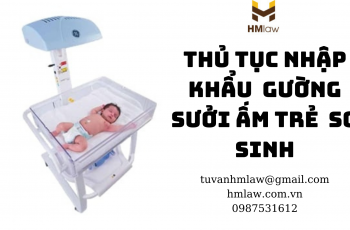 THỦ TỤC NHẬP KHẨU GIƯỜNG SƯỞI ẤM TRẺ SƠ SINH