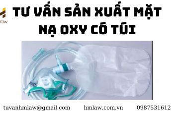 TƯ VẤN SẢN XUẤT MẶT NẠ OXY CÓ TÚI