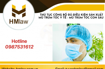 THỦ TỤC CÔNG BỐ ĐỦ ĐIỀU KIỆN SẢN XUẤT MŨ TRÙM TÓC Y TẾ – MŨ TRÙM TÓC CON SÂU: