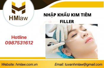 NHẬP KHẨU KIM TIÊM FILLER VỚI CẤU TẠO MỚI – NHỮNG THỦ TỤC NHẬP KHẨU MÀ BẠN NHẤT ĐỊNH PHẢI BIẾT