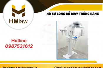 HỒ SƠ CÔNG BỐ MÁY TRỒNG RĂNG GỒM NHỮNG GÌ?