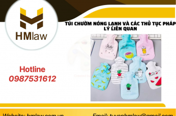 Túi chườm nóng lạnh và các thủ tục pháp lý liên quan