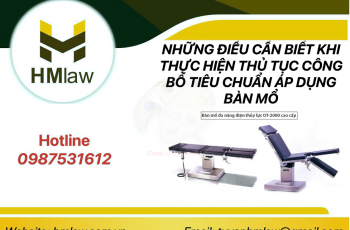 NHỮNG ĐIỀU CẦN BIẾT KHI THỰC HIỆN THỦ TỤC CÔNG BỐ TIÊU CHUẨN ÁP DỤNG ĐỐI VỚI BÀN MỔ