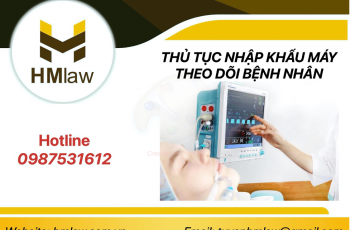 THỦ TỤC NHẬP KHẨU MÁY THEO DÕI BỆNH NHÂN