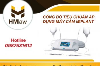 NHẬP KHẨU MÁY CẮM IMPLANT LÀM THỦ TỤC GÌ?