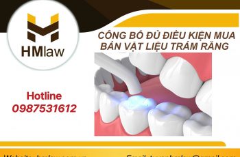 KINH DOANH VẬT LIỆU TRÁM RĂNG CẦN LÀM THỦ TỤC GÌ?