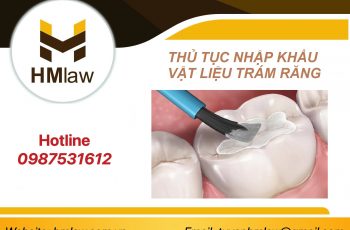 THỦ TỤC NHẬP KHẨU VẬT LIỆU TRÁM RĂNG