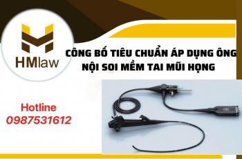 NHỮNG ĐIỀU CẦN BIẾT KHI CỔNG BỐ TIÊU CHUẨN ÁP DỤNG ỐNG NỘI SOI MỀM TAI MŨI HỌNG