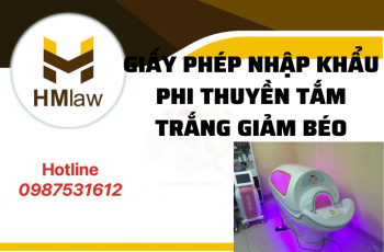 CẦN CHUẨN BỊ GIẤY PHÉP NHẬP KHẨU PHI THUYỀN TẮM TRẮNG GIẢM BÉO