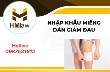 THỦ TỤC XIN GIẤY PHÉP NHẬP KHẨU CAO DÁN GIẢM ĐAU CÓ PHỨC TẠP KHÔNG?