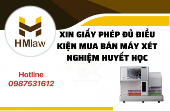 GIẤY PHÉP MUA BÁN MÁY XÉT NGHIỆM HUYẾT HỌC