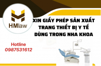 GIẤY PHÉP SẢN XUẤT TRANG THIẾT BỊ Y TẾ DÙNG TRONG NHA KHOA