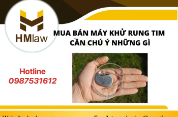 MUA BÁN MÁY KHỬ RUNG TIM CẦN CHÚ Ý NHỮNG GÌ