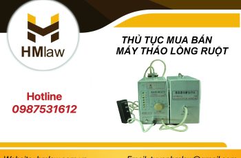 THỦ TỤC MUA BÁN MÁY THÁO LỒNG RUỘT