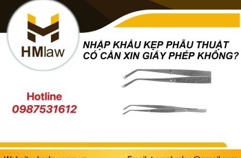 NHẬP KHẨU KẸP PHẪU THUẬT CÓ CẦN XIN GIẤY PHÉP KHÔNG?