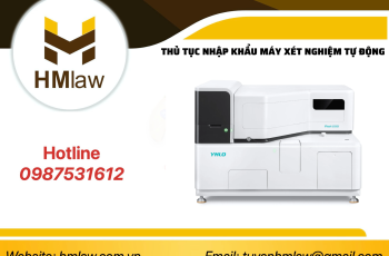 THỦ TỤC NHẬP KHẨU MÁY XÉT NGHIỆM MIỄN DỊCH TỰ ĐỘNG