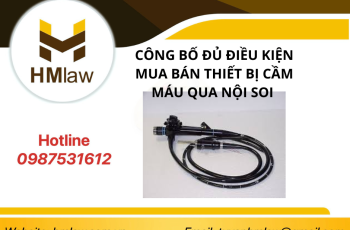 CÔNG BỐ ĐỦ ĐIỀU KIỆN MUA BÁN THIẾT BỊ CẦM MÁU QUA NỘI SOI