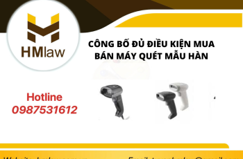 CÔNG BỐ ĐỦ ĐIỀU KIỆN MUA BÁN MÁY QUÉT MẪU HÀN