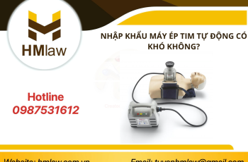 NHẬP KHẨU MÁY ÉP TIM TỰ ĐỘNG CÓ KHÓ KHÔNG?