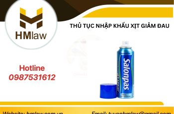 THỦ TỤC NHẬP KHẨU XỊT GIẢM ĐAU