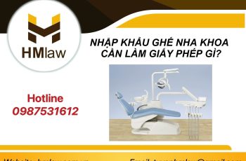 NHẬP KHẨU GHẾ NHA KHOA CẦN LÀM GIẤY PHÉP GÌ?