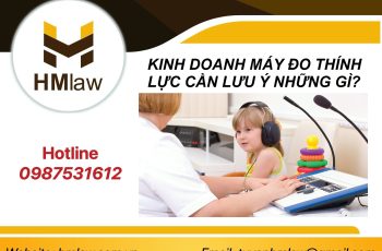 KINH DOANH MÁY ĐO THÍNH LỰC CẦN LƯU Ý NHỮNG GÌ?