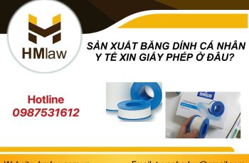 SẢN XUẤT BĂNG DÍNH CÁ NHÂN Y TẾ XIN GIẤY PHÉP Ở ĐÂU?