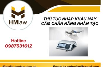 THỦ TỤC NHẬP KHẨU MÁY CẮM CHÂN RĂNG NHÂN TẠO