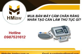 MUA BÁN MÁY CẮM CHÂN RĂNG NHÂN TẠO CẦN LÀM THỦ TỤC GÌ?