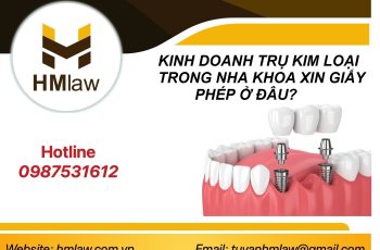 KINH DOANH TRỤ KIM LOẠI TRONG NHA KHOA XIN GIẤY PHÉP Ở ĐÂU?