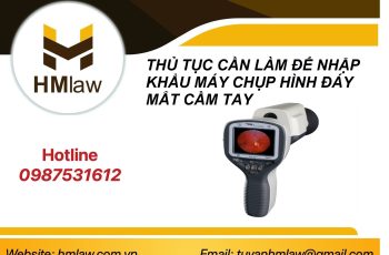 THỦ TỤC CẦN LÀM ĐỂ NHẬP KHẨU MÁY CHỤP HÌNH ĐÁY MẮT CẦM TAY