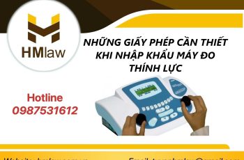 NHỮNG GIẤY PHÉP CẦN THIẾT KHI NHẬP KHẨU MÁY ĐO THÍNH LỰC