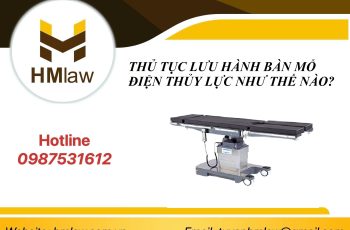 THỦ TỤC LƯU HÀNH BÀN MỔ ĐIỆN THỦY LỰC NHƯ THẾ NÀO?