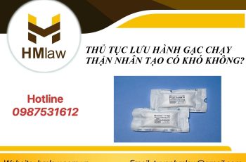 THỦ TỤC LƯU HÀNH GẠC CHẠY THẬN NHÂN TẠO CÓ KHÓ KHÔNG?