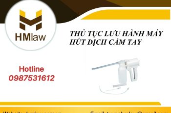 THỦ TỤC LƯU HÀNH MÁY HÚT DỊCH CẦM TAY