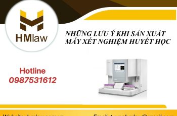 NHỮNG LƯU Ý KHI SẢN XUẤT MÁY XÉT NGHIỆM HUYẾT HỌC