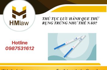 THỦ TỤC LƯU HÀNH QUE THỬ RỤNG TRỨNG NHƯ THẾ NÀO?