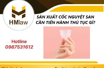 SẢN XUẤT CỐC NGUYỆT SAN CẦN TIẾN HÀNH THỦ TỤC GÌ?